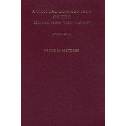 A Textual Commentary On The Greek New Testament (Second Edition) A Textual Commentary On The Greek New Testament (Second Edition)