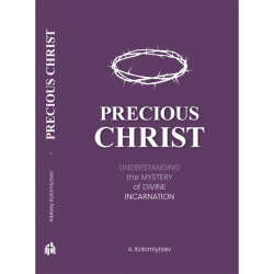Precious Christ. Understanding The Mystery of Divine Incarnation Precious Christ. Understanding The Mystery of Divine Incarnation
